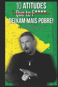 10 Atitudes Que Te F*** / Deixam Mais Pobre