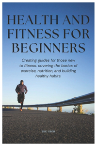 Health And Fitness For Beginners