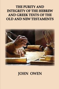 Purity and Integrity of the Hebrew and Greek Texts of the Old and New Testaments