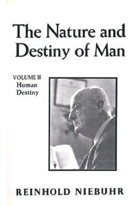 Nature and Destiny of Man, the Vol. II