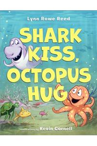 Shark Kiss, Octopus Hug