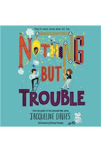 Nothing but Trouble