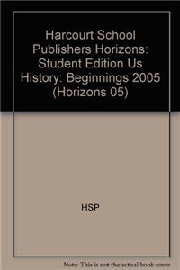 Harcourt Horizons: Student Edition Grade 5 United States History: Beginning 2005