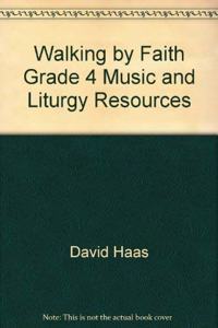 Walking by Faith Grade 4 Music and Liturgy Resources