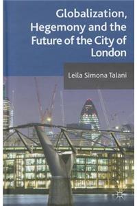 Globalization, Hegemony and the Future of the City of London