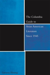 Columbia Guide to Asian American Literature Since 1945