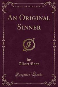 An Original Sinner (Classic Reprint)