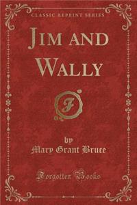 Jim and Wally (Classic Reprint)