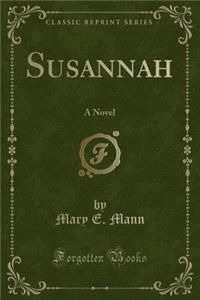 Susannah: A Novel (Classic Reprint)