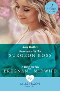 Reunited With Her Surgeon Boss / A Ring For His Pregnant Midwife