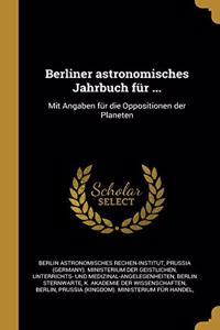 Berliner astronomisches Jahrbuch für ...