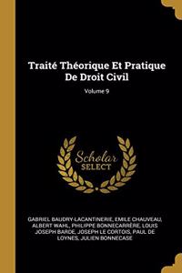 Traité Théorique Et Pratique De Droit Civil; Volume 9