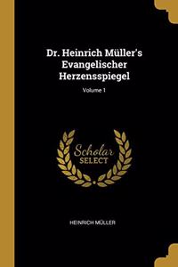 Dr. Heinrich Müller's Evangelischer Herzensspiegel; Volume 1