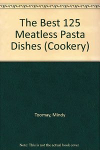 Best 125 Meatless Pasta Dishes