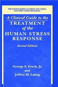 Clinical Guide to the Treatment of the Human Stress Response