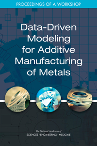 Data-Driven Modeling for Additive Manufacturing of Metals