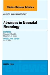 Advances in Neonatal Neurology, an Issue of Clinics in Perinatology