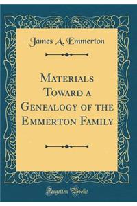 Materials Toward a Genealogy of the Emmerton Family (Classic Reprint)