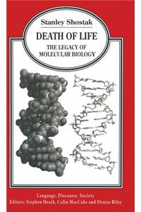 Death of Life: The Legacy of Molecular Biology