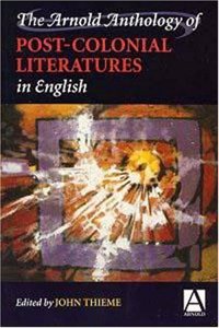 The Arnold Anthology of Postcolonial Literatures in English