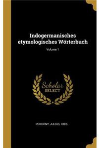Indogermanisches Etymologisches Wörterbuch; Volume 1