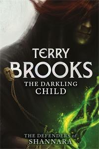 The Darkling Child: The Defenders Of Shannara