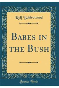 Babes in the Bush (Classic Reprint)