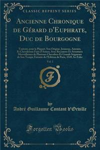 Ancienne Chronique de Gérard d'Euphrate, Duc de Bourgogne, Vol. 1
