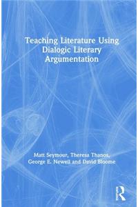 Teaching Literature Using Dialogic Literary Argumentation