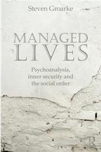 Managed Lives: Psychoanalysis, Inner Security and the Social Order