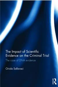 The Impact of Scientific Evidence on the Criminal Trial