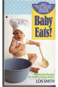 Baby Eats!: Homemade Recipes for Healthy, Happy Babies