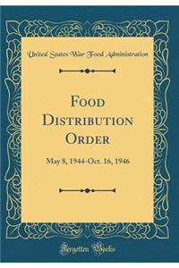 Food Distribution Order: May 8, 1944-Oct. 16, 1946 (Classic Reprint)