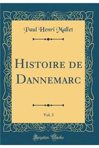 Histoire de Dannemarc, Vol. 3 (Classic Reprint)