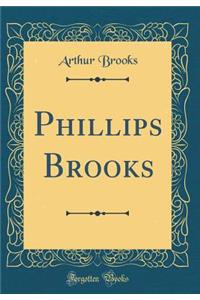 Phillips Brooks (Classic Reprint)