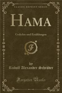 Hama: Gedichte Und ErzÃ¤hlungen (Classic Reprint)