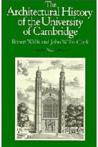 The Architectural History of the University of Cambridge and of the Colleges of Cambridge and Eton