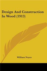 Design And Construction In Wood (1913)