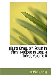 Myra Gray, Or, Sown in Tears, Reaped in Joy