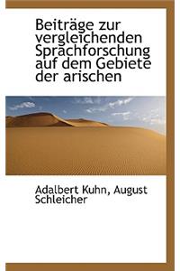 Beitr GE Zur Vergleichenden Sprachforschung Auf Dem Gebiete Der Arischen