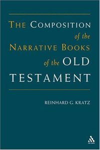 The Composition of the Narrative Books of the Old Testament: 0 Hardcover â€“ 1 January 2005