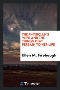 THE PHYSICIAN'S WIFE AND THE THINGS THAT