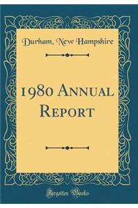 1980 Annual Report (Classic Reprint)