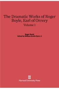 The Dramatic Works of Roger Boyle, Earl of Orrery, Volume I