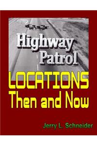 Highway Patrol Locations Then and Now