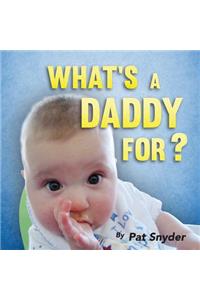 What's a Daddy For?