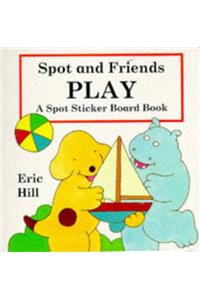 Spot and Friends Play (Spot Sticker Board Books)