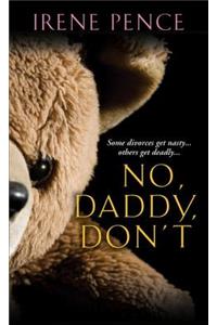 No, Daddy, Don't!