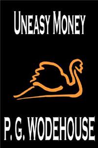 Uneasy Money by P. G. Wodehouse, Fiction, Literary