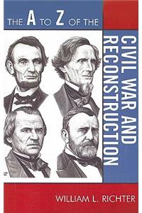 A to Z of the Civil War and Reconstruction